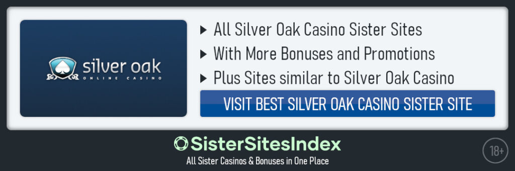 Silver Oak Casino sister sites and promotions.